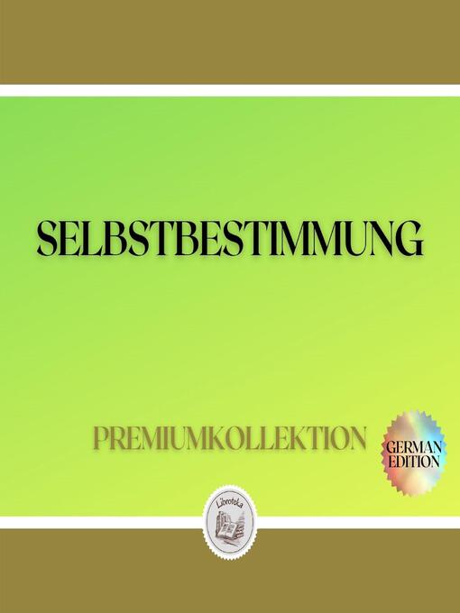 Title details for SELBSTBESTIMMUNG by LIBROTEKA - Available
